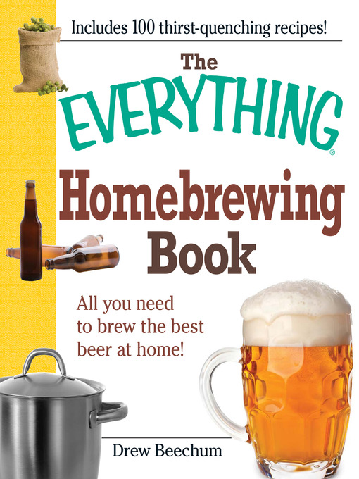 Title details for The Everything Homebrewing Book by Drew Beechum - Available
